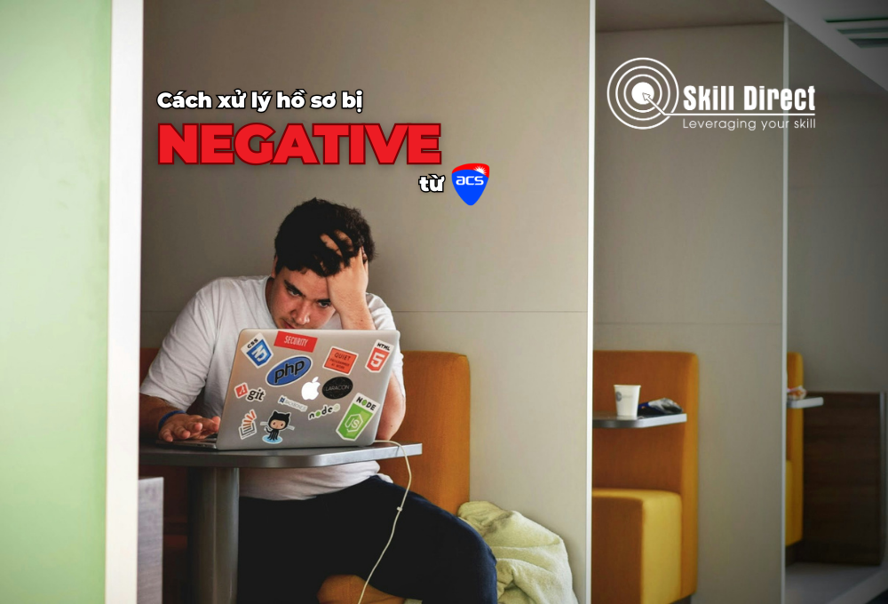 Cách xử lý hồ sơ bị negative từ ACS