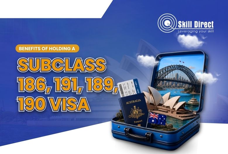 Benefits Of Holding A Subclass 186, 191, 189, 190 Visa