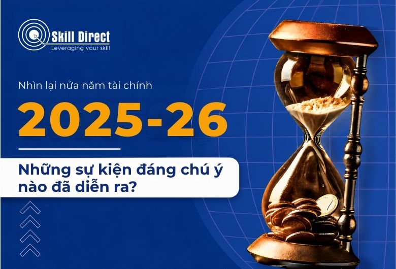Nhìn lại nửa năm tài chính 2025-26, những sự kiện đáng chú ý nào đã diễn ra?